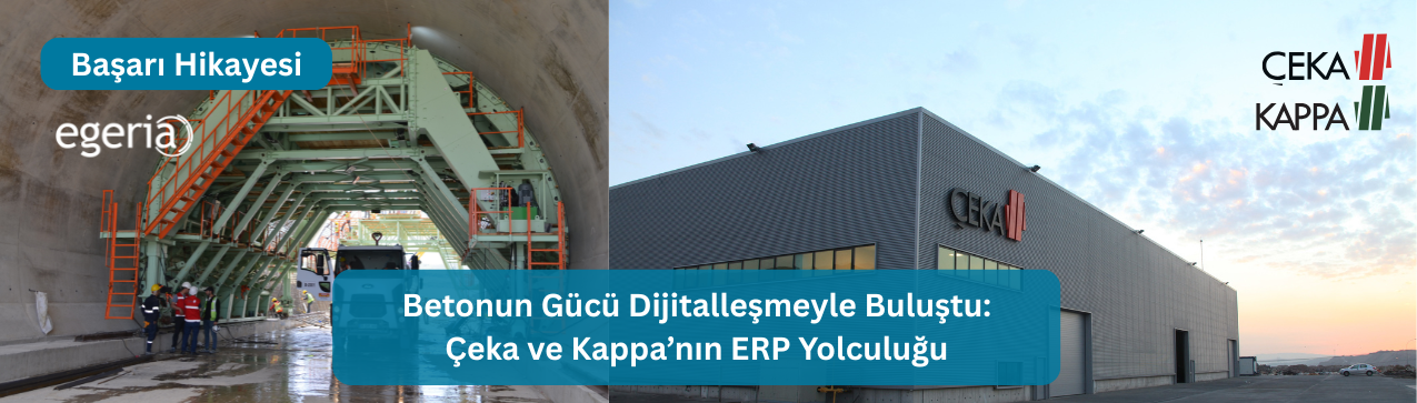 Betonun Gücü Dijitalleşmeyle Buluştu:  Çeka ve Kappa’nın ERP Yolculuğu